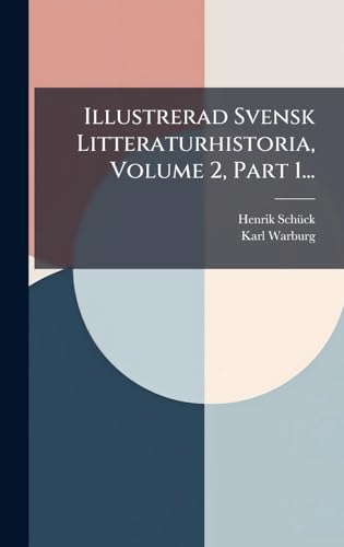 Illustrerad Svensk Litteraturhistoria, Volume 2, Part 1...