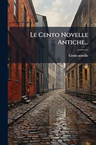 Le Cento Novelle Antiche...