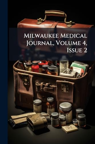 Milwaukee Medical Journal, Volume 4, Issue 2