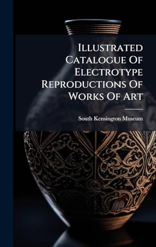 Illustrated Catalogue Of Electrotype Reproductions Of Works Of Art