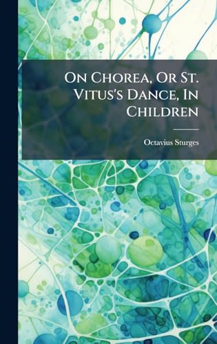 On Chorea, Or St. Vitus's Dance, In Children