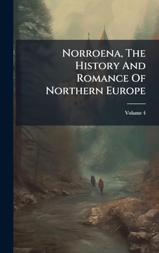 Norroena, The History And Romance Of Northern Europe