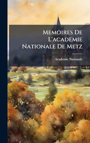 Memoires De L'academie Nationale De Metz