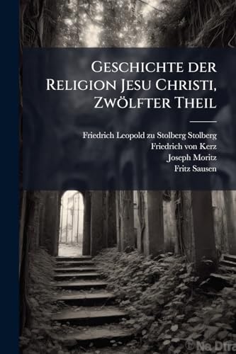 Geschichte der Religion Jesu Christi, ZwÃ¶lfter Theil