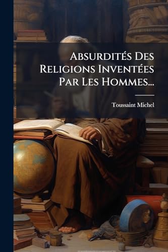 AbsurditÃ©s Des Religions InventÃ©es Par Les Hommes...