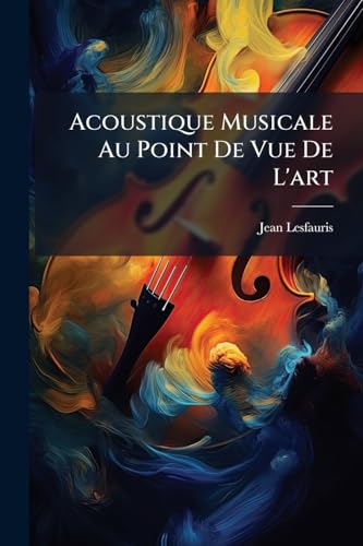 Acoustique Musicale Au Point De Vue De L'art