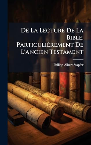De La Lecture De La Bible, ParticuliÃ¨rement De L'ancien Testament
