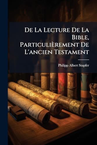 De La Lecture De La Bible, ParticuliÃ¨rement De L'ancien Testament