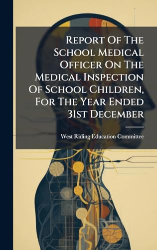 Report Of The School Medical Officer On The Medical Inspection Of School Children, For The Year Ended 31st December