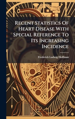 Recent Statistics Of Heart Disease With Special Reference To Its Increasing Incidence
