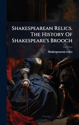 Shakespearean Relics. The History Of Shakespeare's Brooch