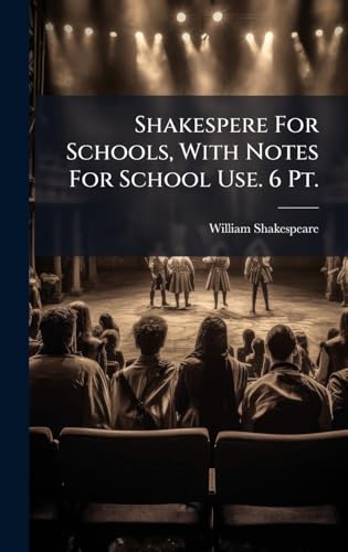 Shakespere For Schools, With Notes For School Use. 6 Pt.