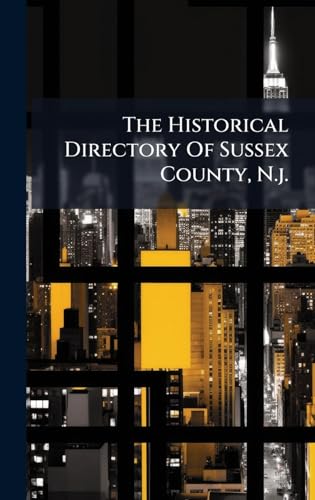 The Historical Directory Of Sussex County, N.j.