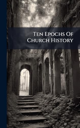 Ten Epochs Of Church History