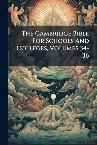 The Cambridge Bible For Schools And Colleges, Volumes 34-36