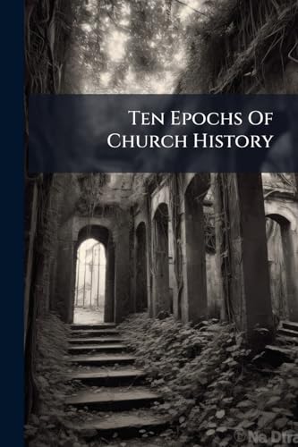 Ten Epochs Of Church History