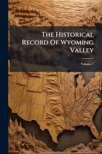 The Historical Record Of Wyoming Valley