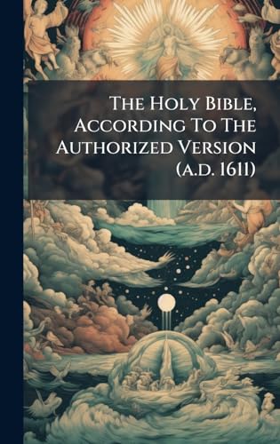 The Holy Bible, According To The Authorized Version (a.d. 1611)