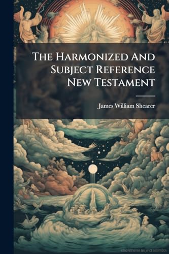 The Harmonized And Subject Reference New Testament