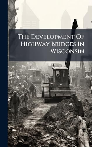 The Development Of Highway Bridges In Wisconsin