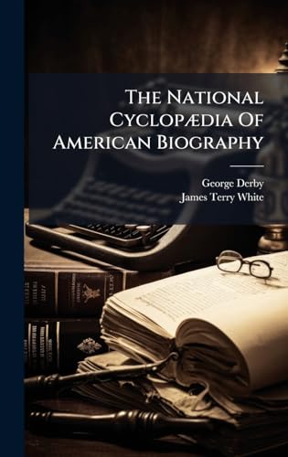 The National CyclopÃ¦dia Of American Biography