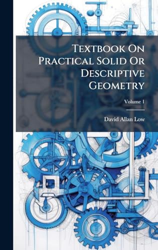 Textbook On Practical Solid Or Descriptive Geometry