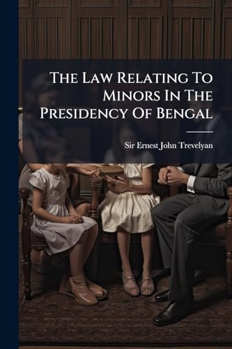 The Law Relating To Minors In The Presidency Of Bengal