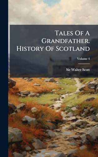 Tales Of A Grandfather. History Of Scotland