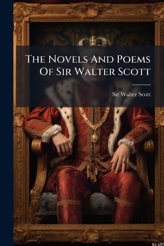 The Novels And Poems Of Sir Walter Scott