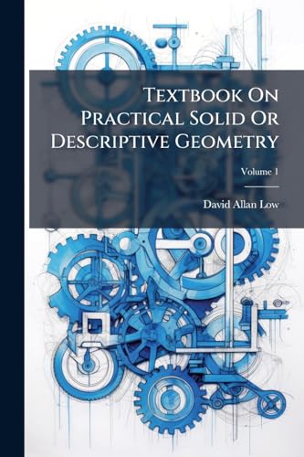 Textbook On Practical Solid Or Descriptive Geometry