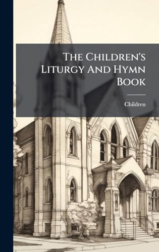 The Children's Liturgy And Hymn Book