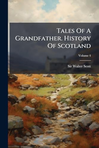 Tales Of A Grandfather. History Of Scotland