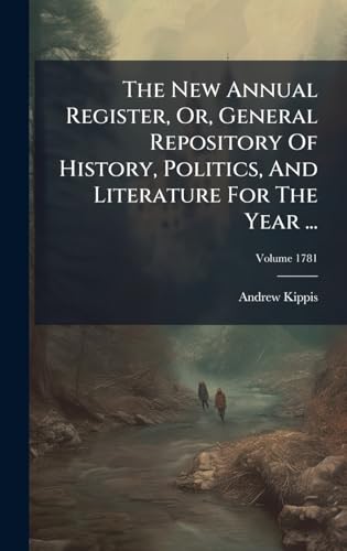 The New Annual Register, Or, General Repository Of History, Politics, And Literature For The Year ...