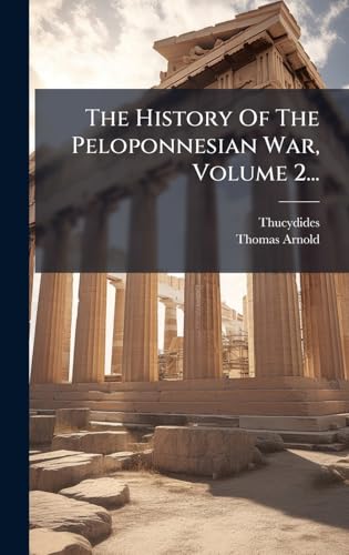 The History Of The Peloponnesian War, Volume 2...