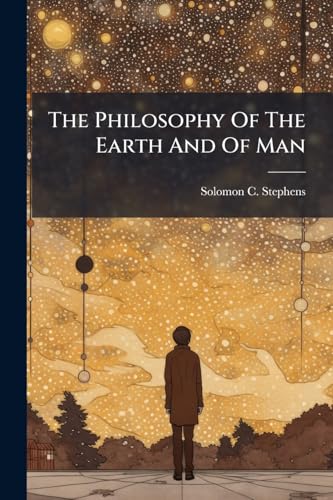 The Philosophy Of The Earth And Of Man