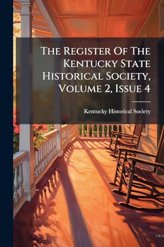 The Register Of The Kentucky State Historical Society, Volume 2, Issue 4