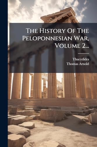 The History Of The Peloponnesian War, Volume 2...