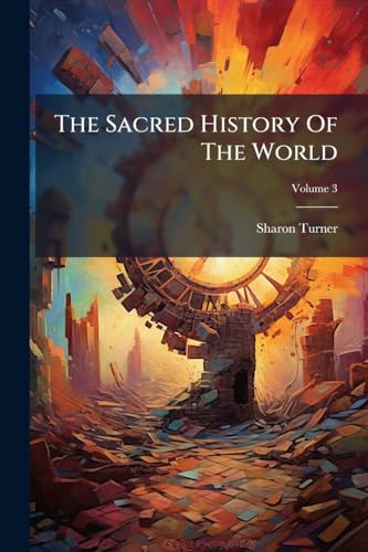 The Sacred History Of The World