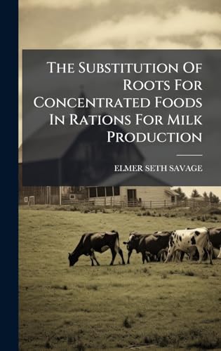 The Substitution Of Roots For Concentrated Foods In Rations For Milk Production