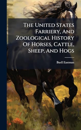 The United States Farriery, And Zoological History Of Horses, Cattle, Sheep, And Hogs