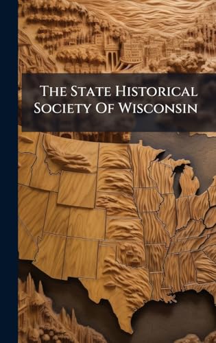 The State Historical Society Of Wisconsin