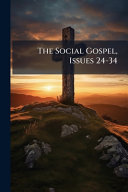 The Social Gospel, Issues 24-34