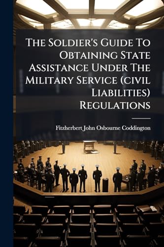 The Soldier's Guide To Obtaining State Assistance Under The Military Service (civil Liabilities) Regulations