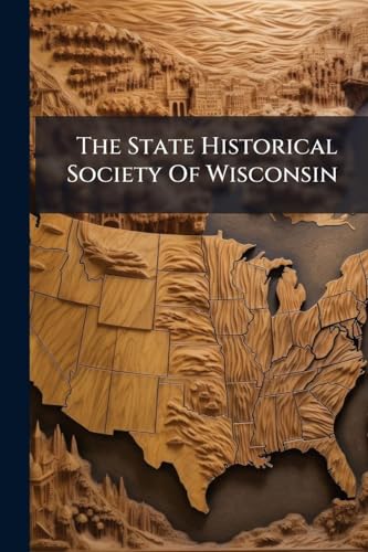 The State Historical Society Of Wisconsin