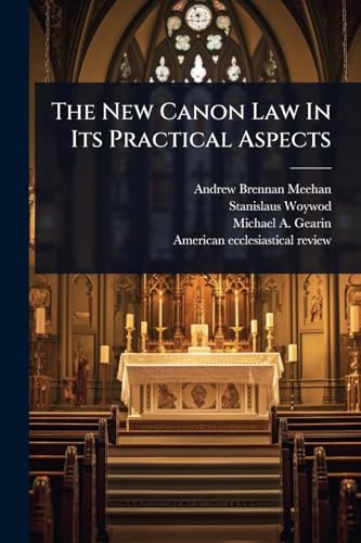 The New Canon Law In Its Practical Aspects