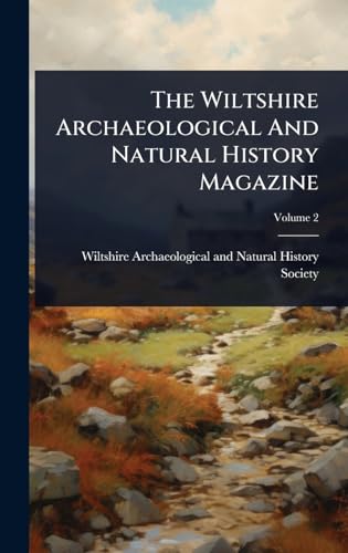 The Wiltshire Archaeological And Natural History Magazine