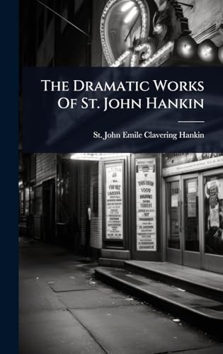The Dramatic Works Of St. John Hankin