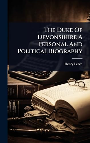 The Duke Of Devonsihire A Personal And Political Biography