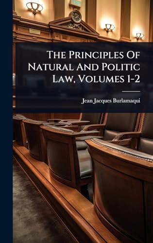The Principles Of Natural And Politic Law, Volumes 1-2