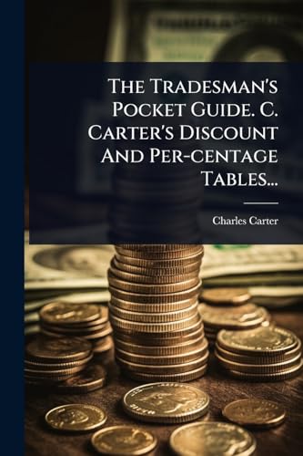 The Tradesman's Pocket Guide. C. Carter's Discount And Per-centage Tables...